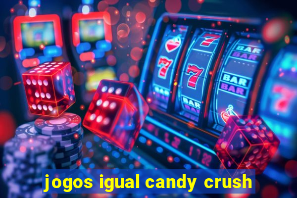 jogos igual candy crush